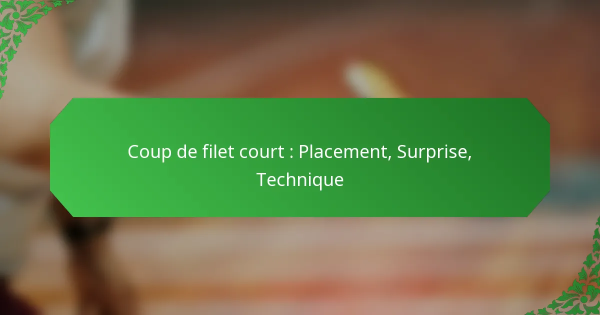 Coup de filet court : Placement, Surprise, Technique
